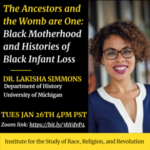 Flyer for Zoom talk for The Ancestors and the Womb are One: Black Motherhood and Histories of Black Infant Loss on 1/26/21 at 4PM
