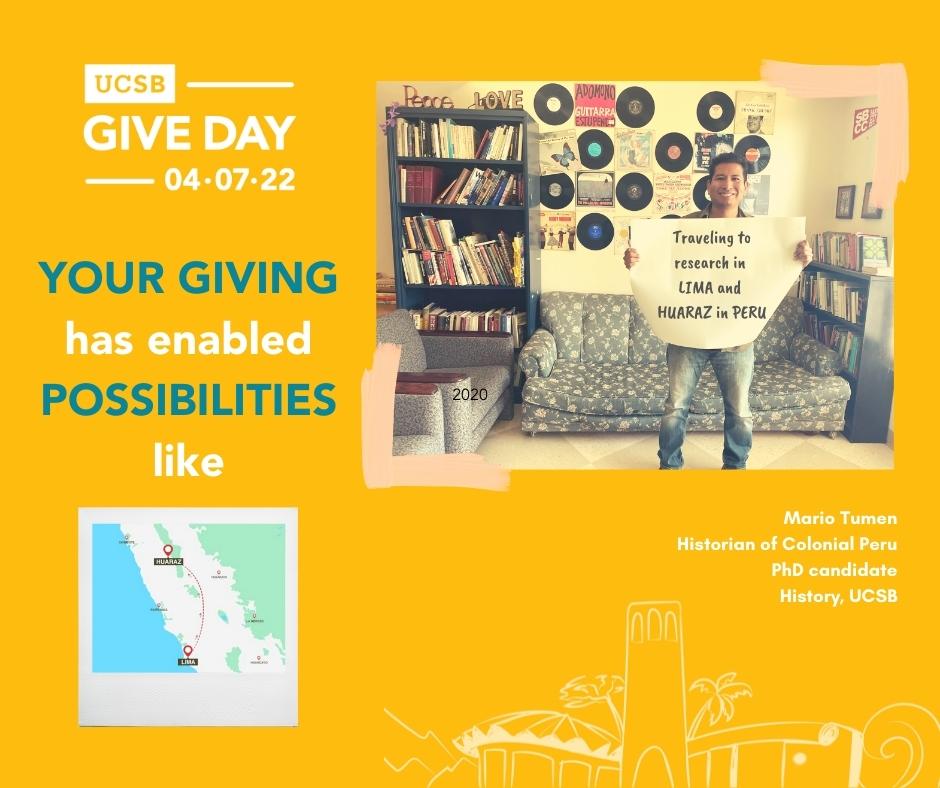 Flyer for UCSB Give Day on April 7, 2022 "Your giving has enabled possibilities like traveling to research in Lima and Huaraz in Peru"