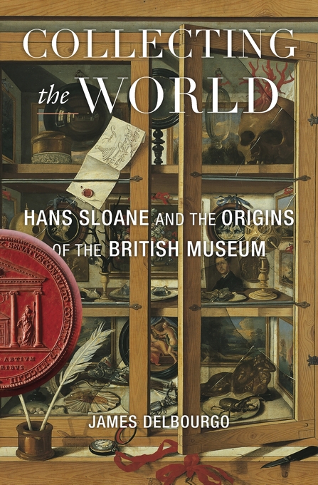 bookcover of James DelBourgo's Collecting the World - Hans Sloane and the Origins of the British Museum