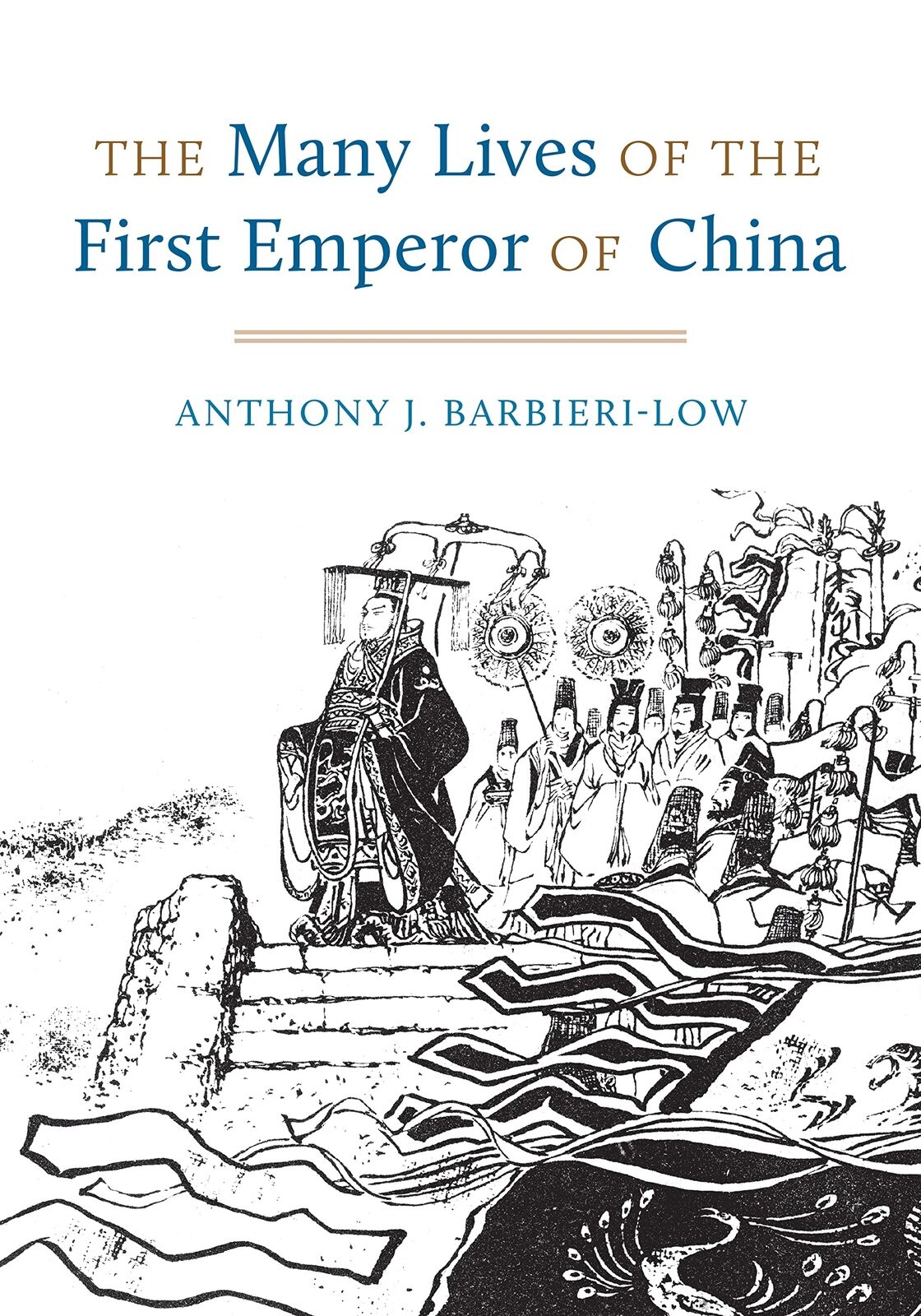 Book Cover for 'The Many Lives of the First Emperor of China' by Anthony J. Barbieri-Low