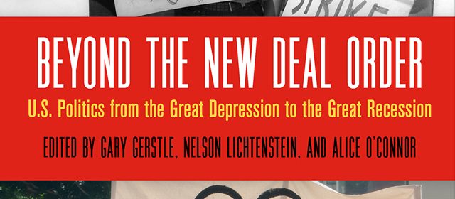 Beyond the New Deal Order: U.S. Politics from the Great Depression to the Great Recession edited by Gary Gerstle, Nelson Lichtenstein, and Alice O'Connor book cover