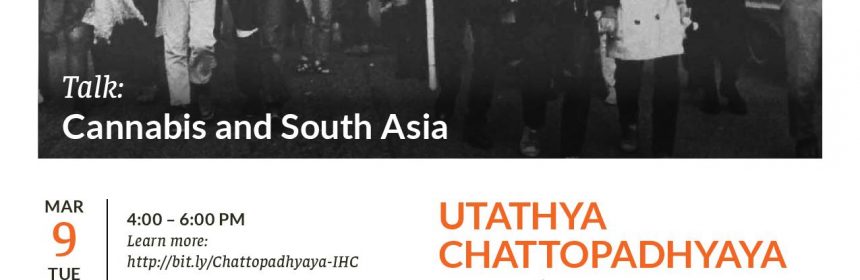 Flyer for Cannabis and South Asia by Utathya Chattopadhyaya on 3/9/21 from 4-6PM