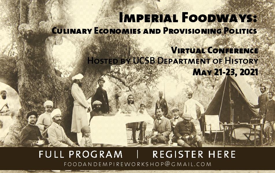 Flyer for virtual conference for Imperial Foodways: Culinary Economics and Provisioning Politics on 5/21-23/21