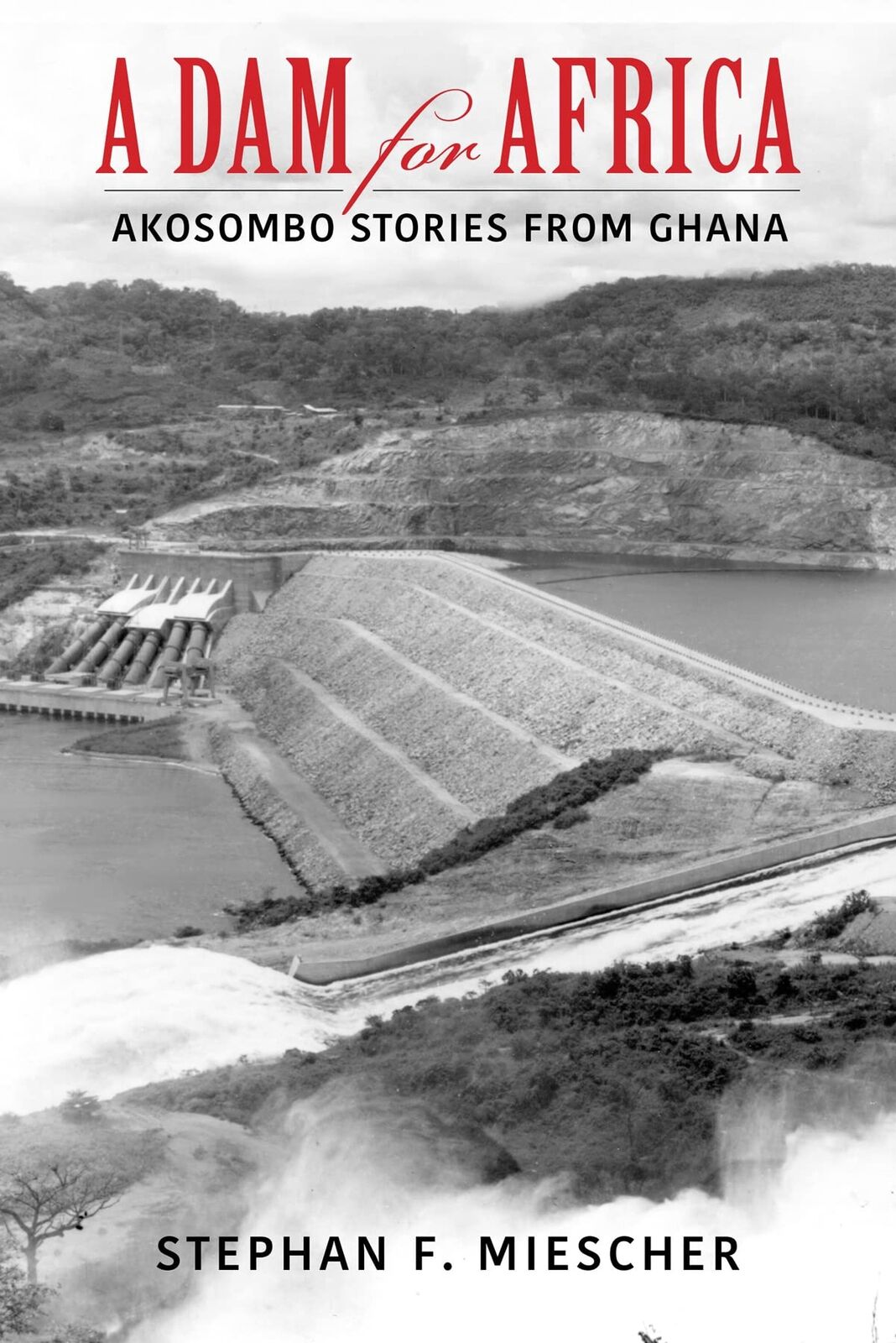 Book cover for 'A Dam for Africa: Akosombo Stories from Ghana' by Stephan F. Miescher