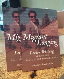 bookcover of Miroslava Chavez Garcia's Migrant Longing Letter Writing Across the U.S.-Mexico Borderlands
