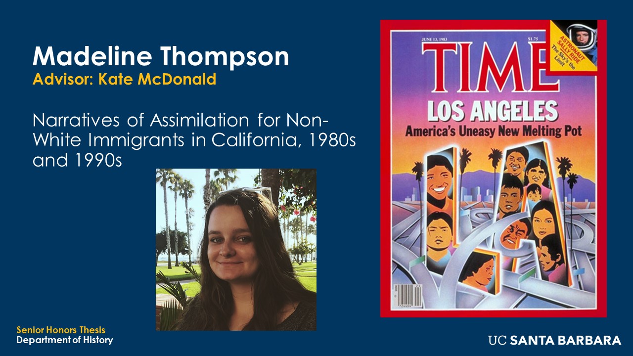 Slide for Madeline Thompson. "Narratives of Assimilation for Non-White Immigrants in California, 1980s and 1990s"