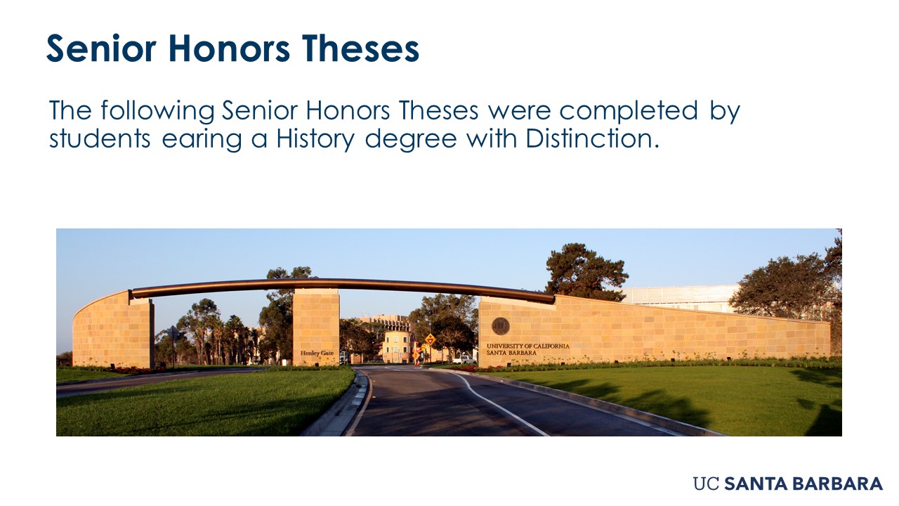 Slide for Senior Honor Theses. "The following Senior Honors Theses were completed by students earning a History degree with Distinction"