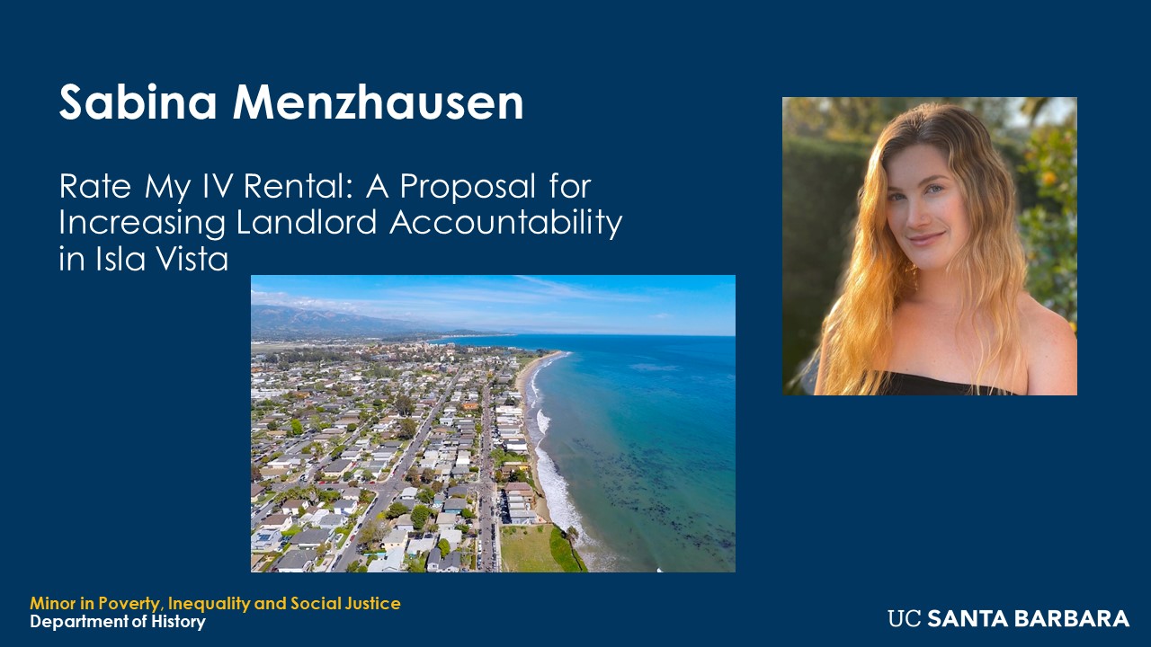 Slide for Sabina Menzhausen. "Rate My IV Rental: A Proposal for Increasing Landlord Accountability in Isla Vista"