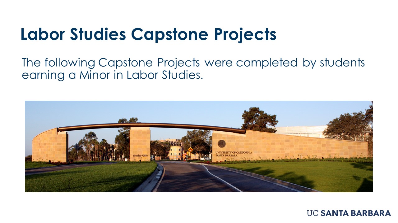 Slide for Labor Studies Capstone Projects. "The following Capstone Projects were completed by students earning a Minor in Labor Studies"