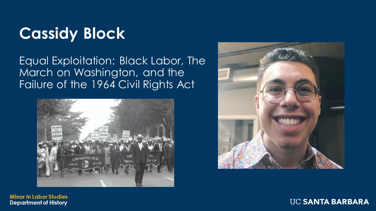 Slide for Cassidy Block. "Equal Exploitation: Black Labor, The March on Washington, and the Failure of the 1964 Civil Rights Act"