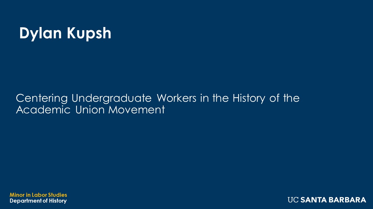 Banner for Dylan Kupsh. "Centering Undergraduate Workers in the History of the Academic Union Movement"