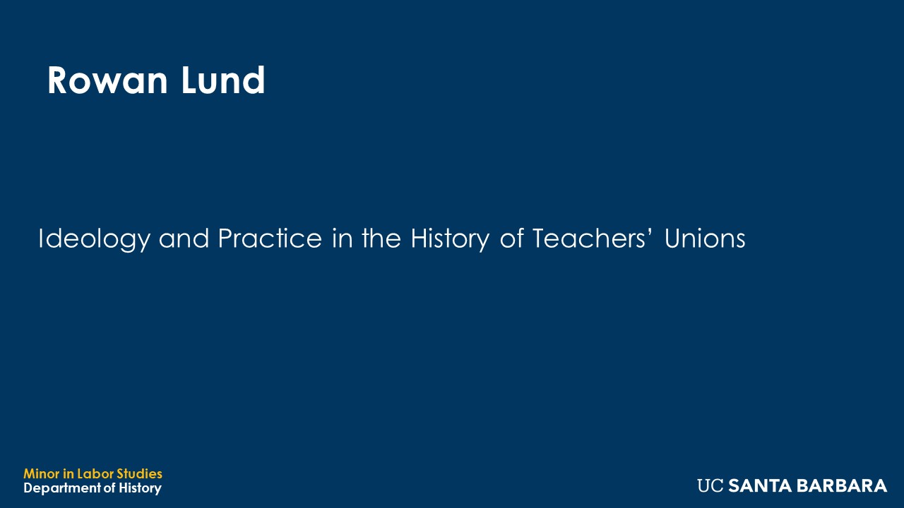 Banner for Rowan Lund. "Ideology and Practice in the History of Teacher's Unions"