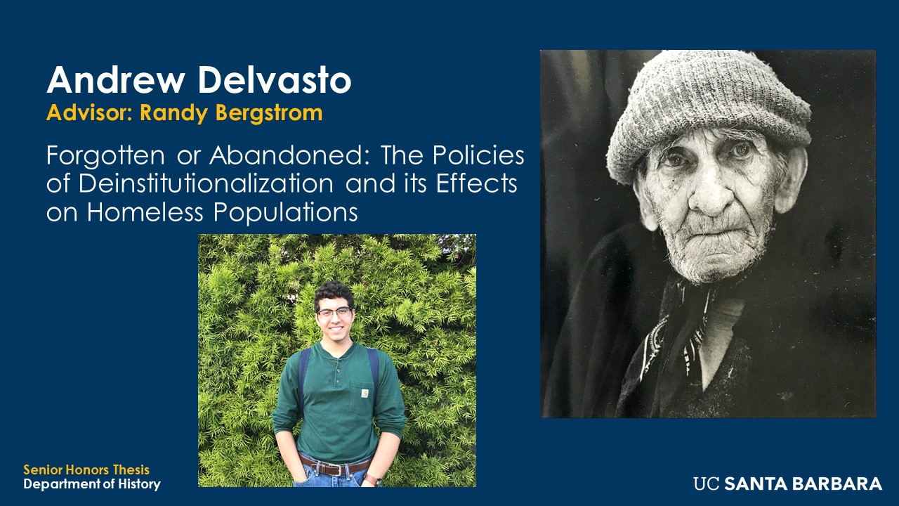 Slide for Andrew Delvasto. "Forgotten or Abandoned: The Policies of Deinstitutionalization and its Effects on Homeless Populations"