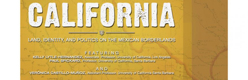 flyer for Book Launch: The Other California: Land, Identity, and Politics on the Mexican Borderlands by Verónica Castillo-Muñoz