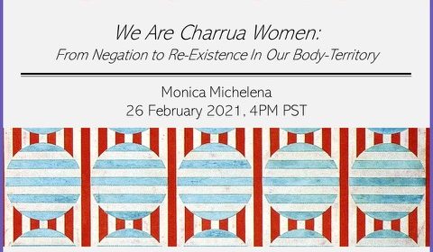 Flyer for We are Charrua Women: From Negation to Re-Existence in Our Body-Territory on 2/26/21 at 4PM