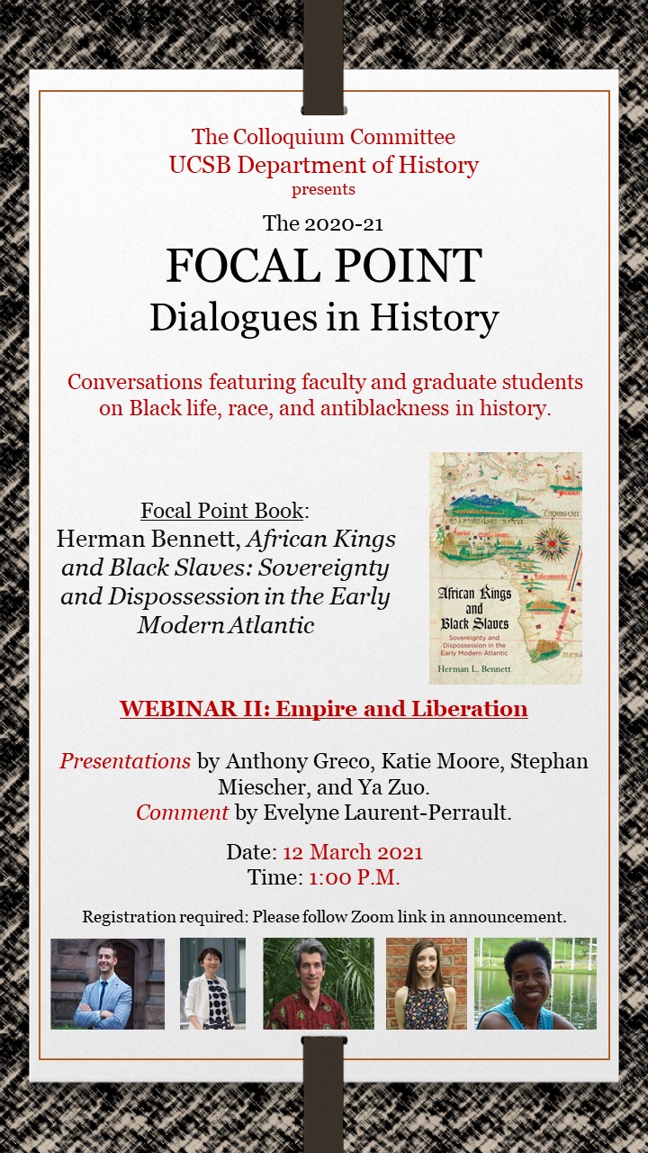 Flyer for Focal Point: Herman Bennett, African Kings and Black Slaves: Sovereignty and Dispossession in the Early Modern Atlantic on 3/12/21 at 1PM