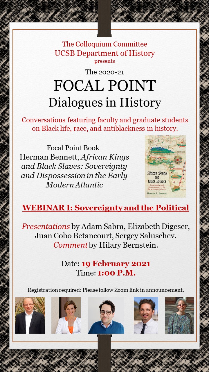 Flyer for Focal Point book: Herman Bennett, African Kings and Black Slaves: Sovereignty and Dispossession in the Early Modern Atlantic on 2/19/21 at 1PM