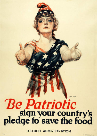 propaganda poster of a women draped in the american flag reaching out with text that says Be Patriotic sign your country's pledge to save the food from the US Food Administration